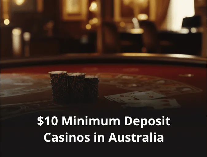 $10 Minimum Deposit Casinos in Australia